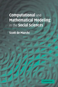 Title: Computational and Mathematical Modeling in the Social Sciences / Edition 1, Author: Scott de Marchi