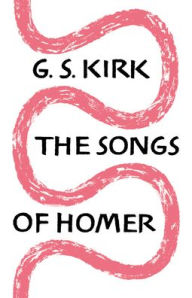 Title: The Songs of Homer, Author: G. S. Kirk