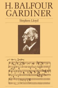 Title: H. Balfour Gardiner, Author: Stephen Lloyd