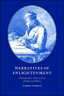 Narratives of Enlightenment: Cosmopolitan History from Voltaire to Gibbon