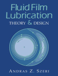 Title: Fluid Film Lubrication: Theory and Design, Author: Andras Z. Szeri