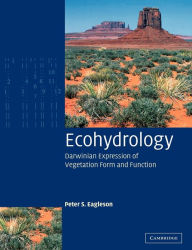 Title: Ecohydrology: Darwinian Expression of Vegetation Form and Function, Author: Peter S. Eagleson