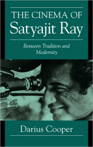 Title: The Cinema of Satyajit Ray: Between Tradition and Modernity, Author: Darius Cooper