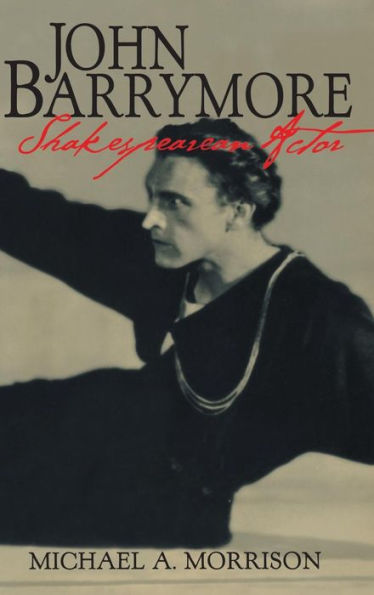 John Barrymore, Shakespearean Actor