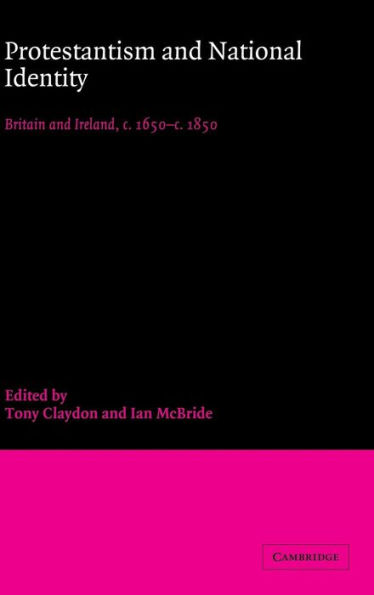 Protestantism and National Identity: Britain and Ireland, c.1650-c.1850