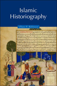 Title: Islamic Historiography, Author: Chase F. Robinson