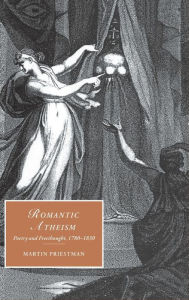 Title: Romantic Atheism: Poetry and Freethought, 1780-1830, Author: Martin Priestman