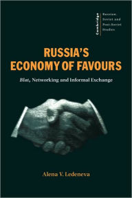 Title: Russia's Economy of Favours: Blat, Networking and Informal Exchange, Author: Alena V. Ledeneva