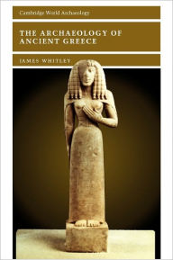 Title: The Archaeology of Ancient Greece, Author: James Whitley