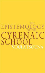 Title: The Epistemology of the Cyrenaic School, Author: Voula Tsouna