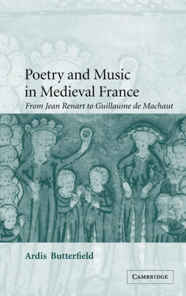 Poetry and Music in Medieval France: From Jean Renart to Guillaume de Machaut