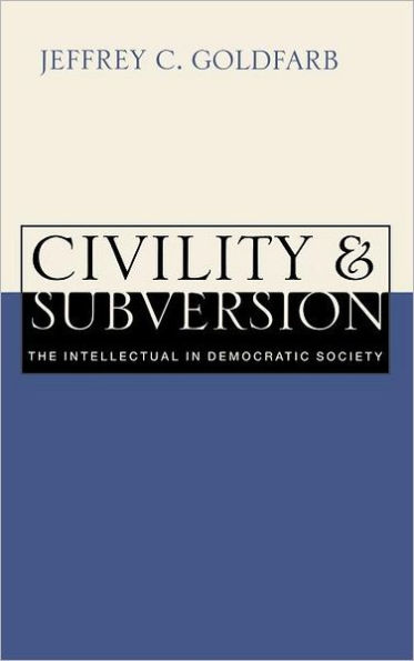 Civility and Subversion: The Intellectual in Democratic Society