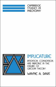 Title: Implicature: Intention, Convention, and Principle in the Failure of Gricean Theory, Author: Wayne A. Davis