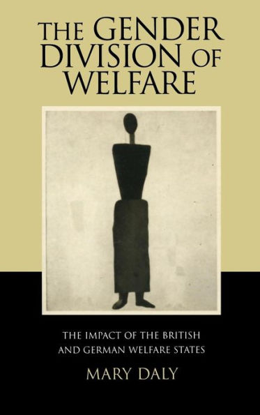 The Gender Division of Welfare: The Impact of the British and German Welfare States