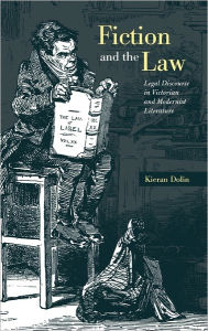 Title: Fiction and the Law: Legal Discourse in Victorian and Modernist Literature, Author: Kieran Dolin