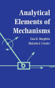 Title: Analytical Elements of Mechanisms / Edition 1, Author: Dan B. Marghitu