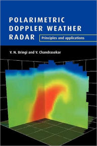 Title: Polarimetric Doppler Weather Radar: Principles and Applications / Edition 1, Author: V. N. Bringi