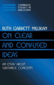 Title: On Clear and Confused Ideas: An Essay about Substance Concepts, Author: Ruth Garrett Millikan
