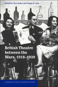 Title: British Theatre between the Wars, 1918-1939, Author: Clive Barker
