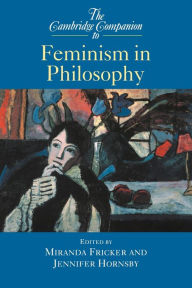 Title: The Cambridge Companion to Feminism in Philosophy, Author: Miranda Fricker