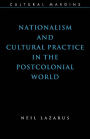 Nationalism and Cultural Practice in the Postcolonial World / Edition 1