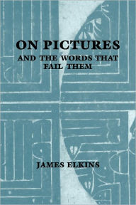 Title: On Pictures and the Words that Fail Them, Author: James Elkins