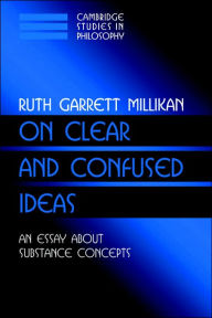 Title: On Clear and Confused Ideas: An Essay about Substance Concepts / Edition 1, Author: Ruth Garrett Millikan