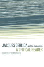 Jacques Derrida and the Humanities: A Critical Reader