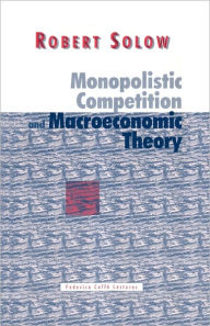 Title: Monopolistic Competition and Macroeconomic Theory, Author: Robert M. Solow