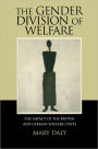 The Gender Division of Welfare: The Impact of the British and German Welfare States / Edition 1