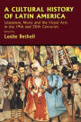 A Cultural History of Latin America: Literature, Music and the Visual Arts in the 19th and 20th Centuries