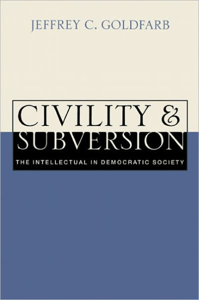 Civility and Subversion: The Intellectual in Democratic Society