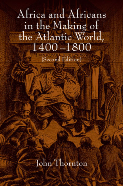 Africa and Africans in the Making of the Atlantic World, 1400-1800 / Edition 2