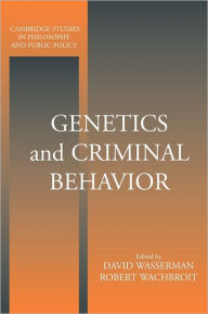 Title: Genetics and Criminal Behavior / Edition 1, Author: David Wasserman
