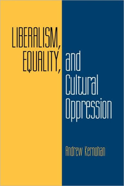 Liberalism, Equality, and Cultural Oppression / Edition 1