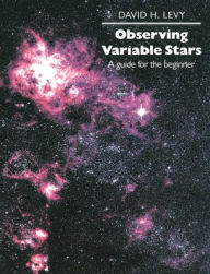 Title: Observing Variable Stars: A Guide for the Beginner, Author: David H. Levy