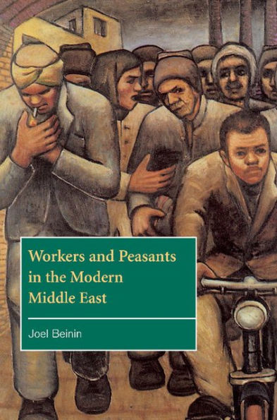 Workers and Peasants in the Modern Middle East / Edition 1