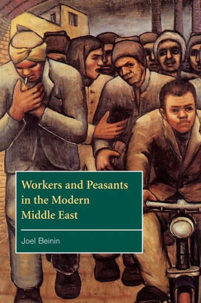Workers and Peasants in the Modern Middle East / Edition 1