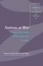 Nations at War: A Scientific Study of International Conflict / Edition 1