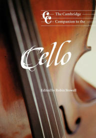 Title: The Cambridge Companion to the Cello, Author: Robin Stowell