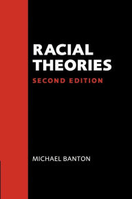 Title: Racial Theories / Edition 2, Author: Michael Banton