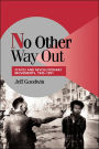 No Other Way Out: States and Revolutionary Movements, 1945-1991