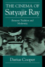 The Cinema of Satyajit Ray: Between Tradition and Modernity / Edition 1