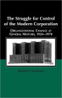 The Struggle for Control of the Modern Corporation: Organizational Change at General Motors, 1924-1970