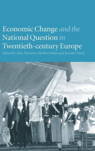 Title: Economic Change and the National Question in Twentieth-Century Europe, Author: Alice Teichova