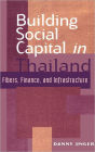 Building Social Capital in Thailand: Fibers, Finance and Infrastructure