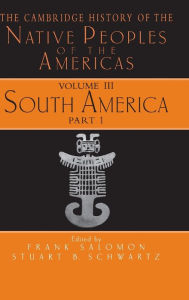 Title: The Cambridge History of the Native Peoples of the Americas, Author: Frank Salomon