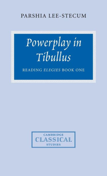 Powerplay in Tibullus: Reading Elegies Book One