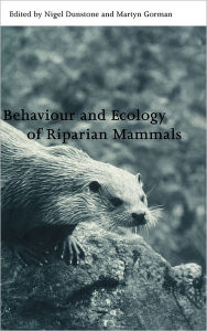 Title: Behaviour and Ecology of Riparian Mammals, Author: Nigel Dunstone