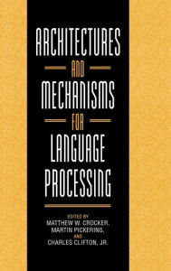 Title: Architectures and Mechanisms for Language Processing, Author: Matthew W. Crocker